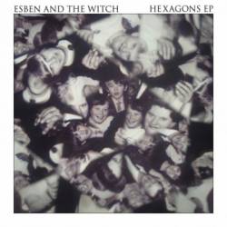 Esben And The Witch : Hexagons